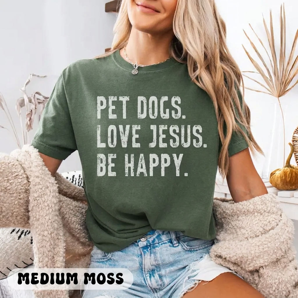 Pet Dogs Love Jesus Be Happy dog lover Comfort Colors Christian tee