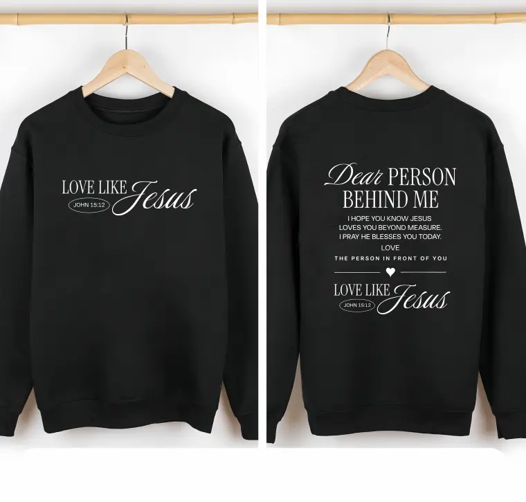 Dear person behind me I hope you know Jesus loves you, Love Like Jesus John 15:12 front and back tee