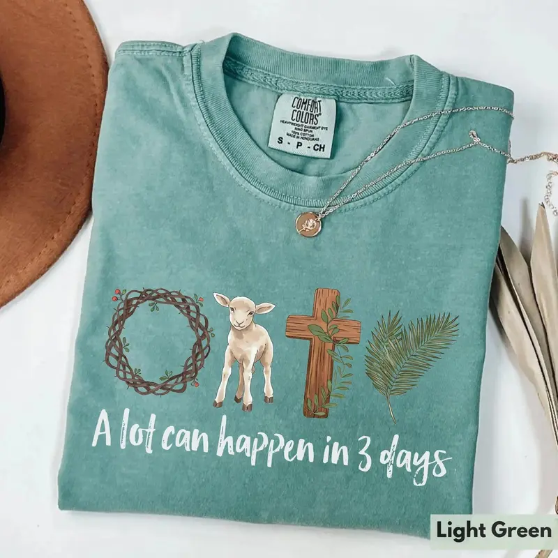 A lot can happen in 3 days crown of thorns lamb cross palm Easter Comfort Colors tee