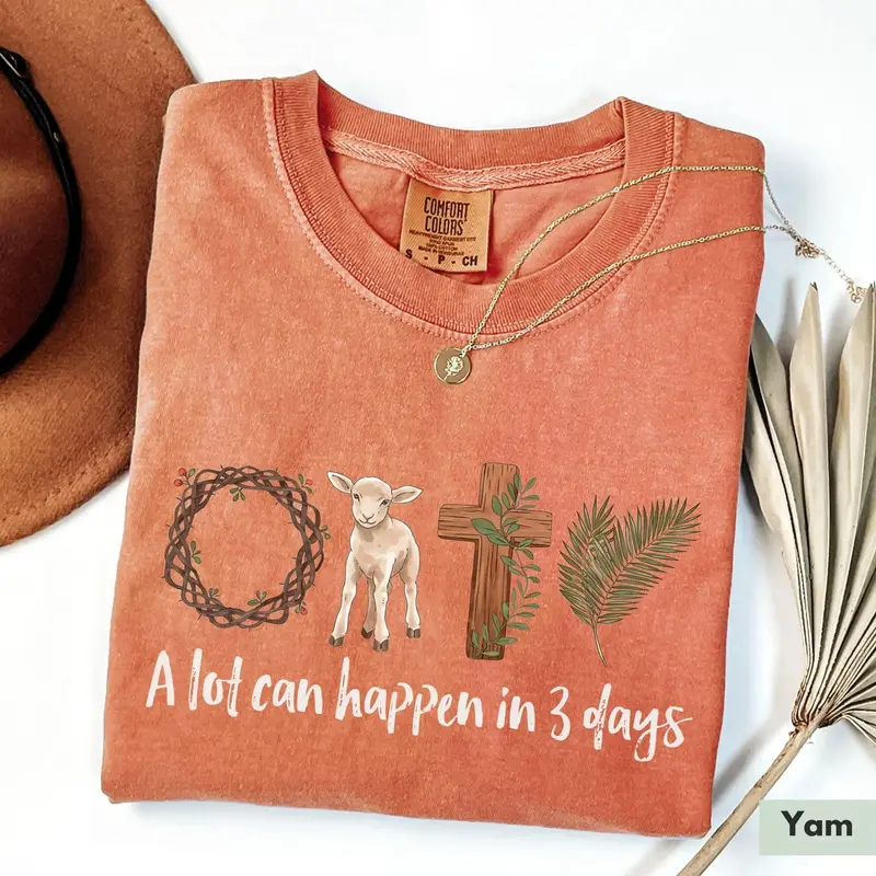 A lot can happen in 3 days crown of thorns lamb cross palm Easter Comfort Colors tee