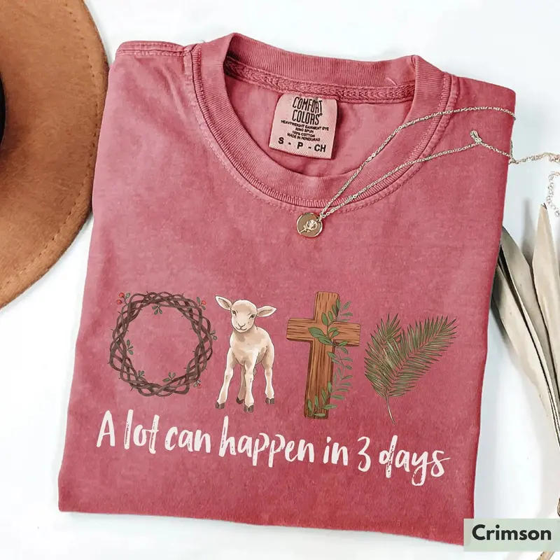 A lot can happen in 3 days crown of thorns lamb cross palm Easter Comfort Colors tee