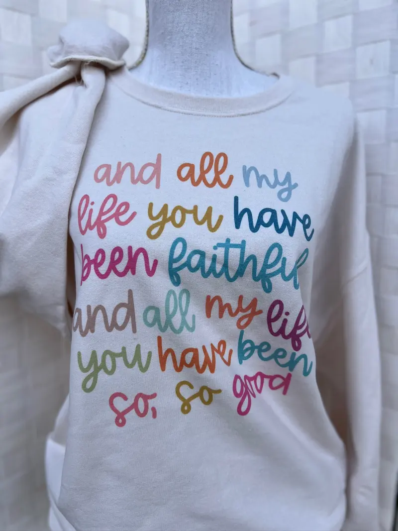 All My Life You Have Been Faithful colorful script print on cream crewneck sweatshirt