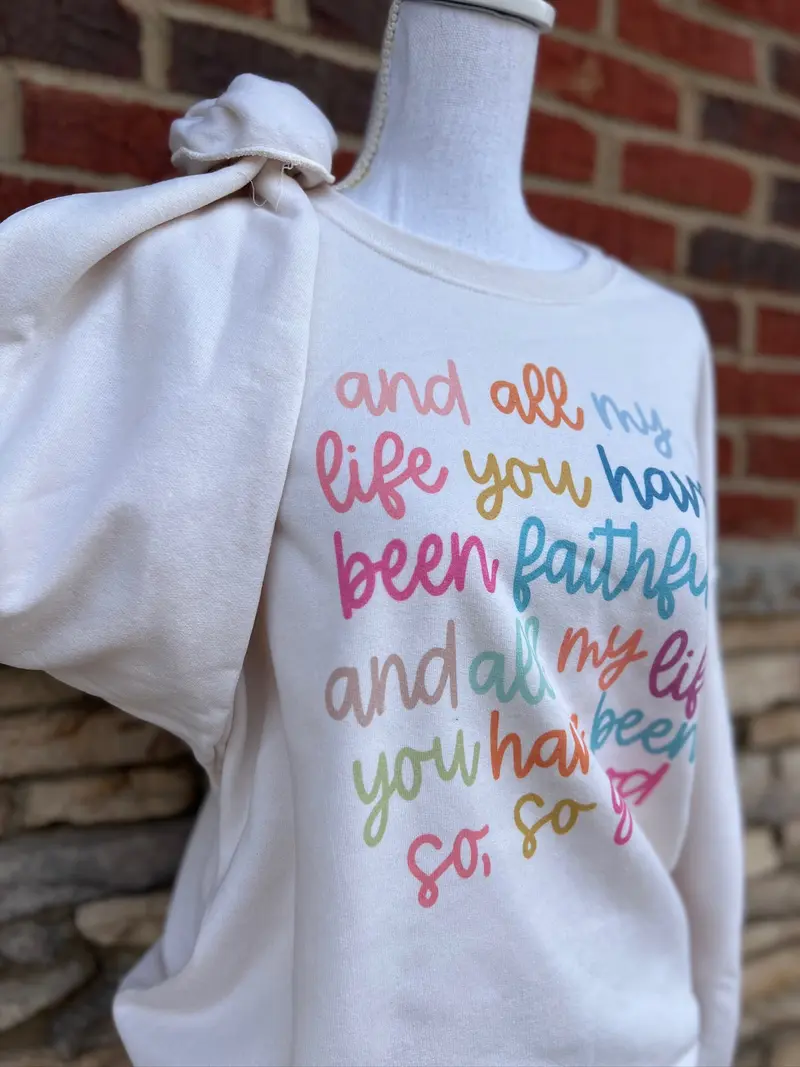 All My Life You Have Been Faithful colorful script print on cream crewneck sweatshirt