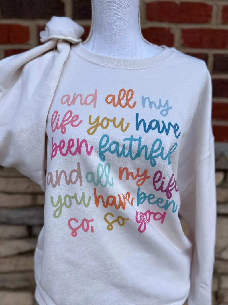 All My Life You Have Been Faithful colorful script print on cream crewneck sweatshirt