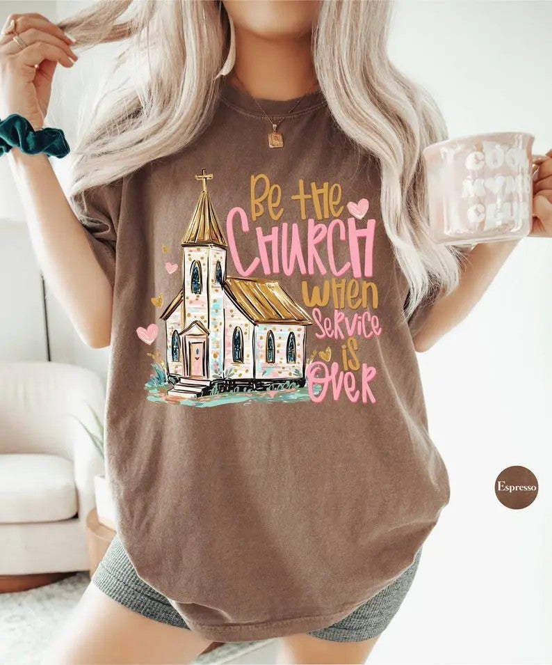 Be The Church When Service Is Over shirt - Espresso