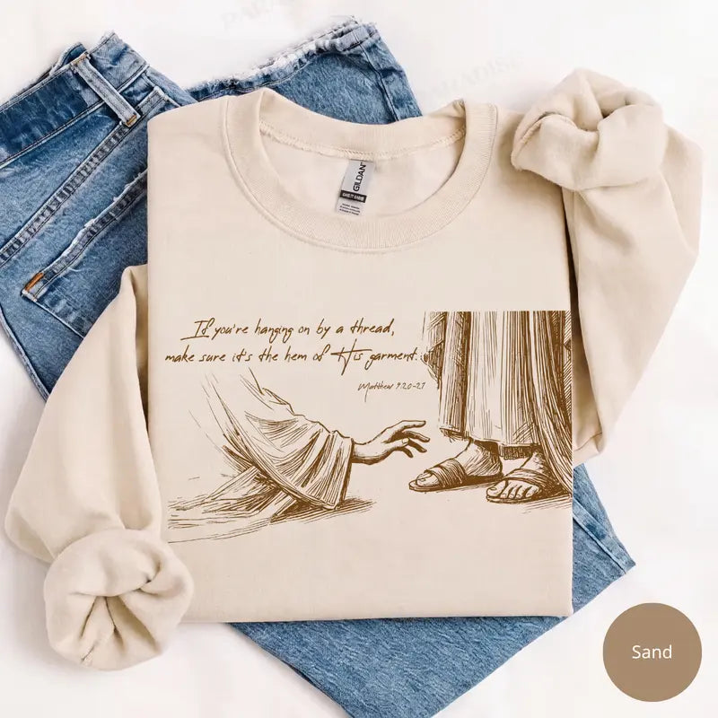 Hem of His garment Matthew 9 faith sweatshirt sand