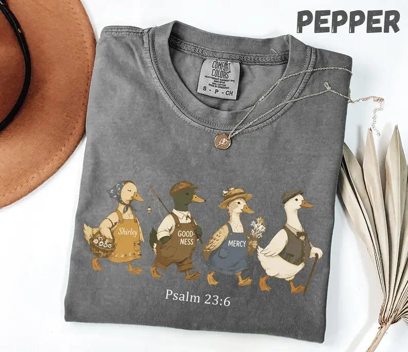 Psalm 23:6 Goodness and Mercy duck shirt pepper Comfort Colors