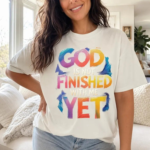 God Is Not Finished With Me Yet white tee