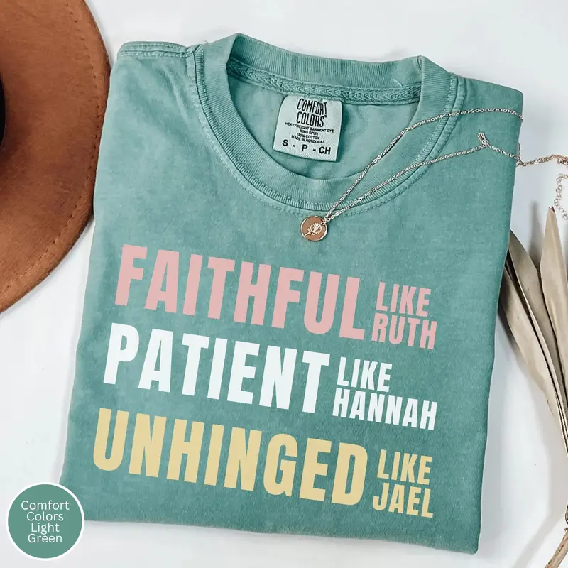 Faithful Ruth Patient Hannah Unhinged Jael funny Christian womanhood tee