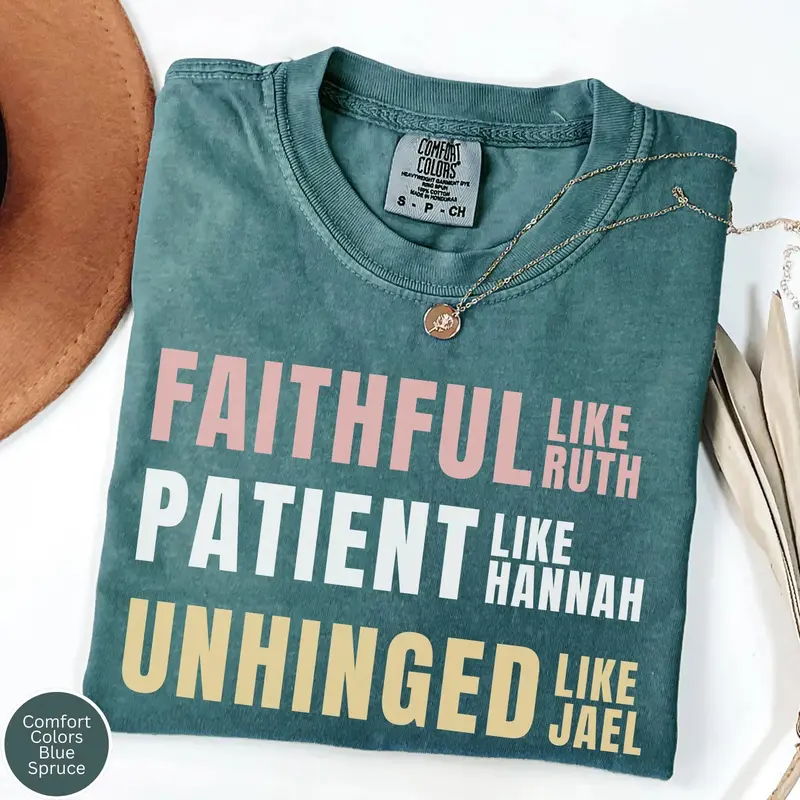 Faithful Ruth Patient Hannah Unhinged Jael funny Christian womanhood tee