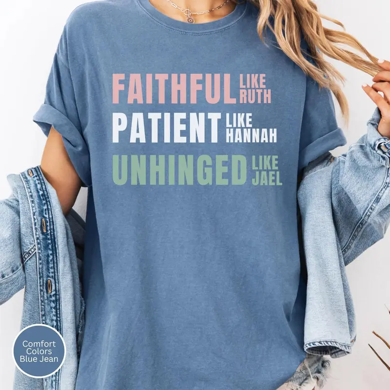 Faithful Ruth Patient Hannah Unhinged Jael funny Christian womanhood tee