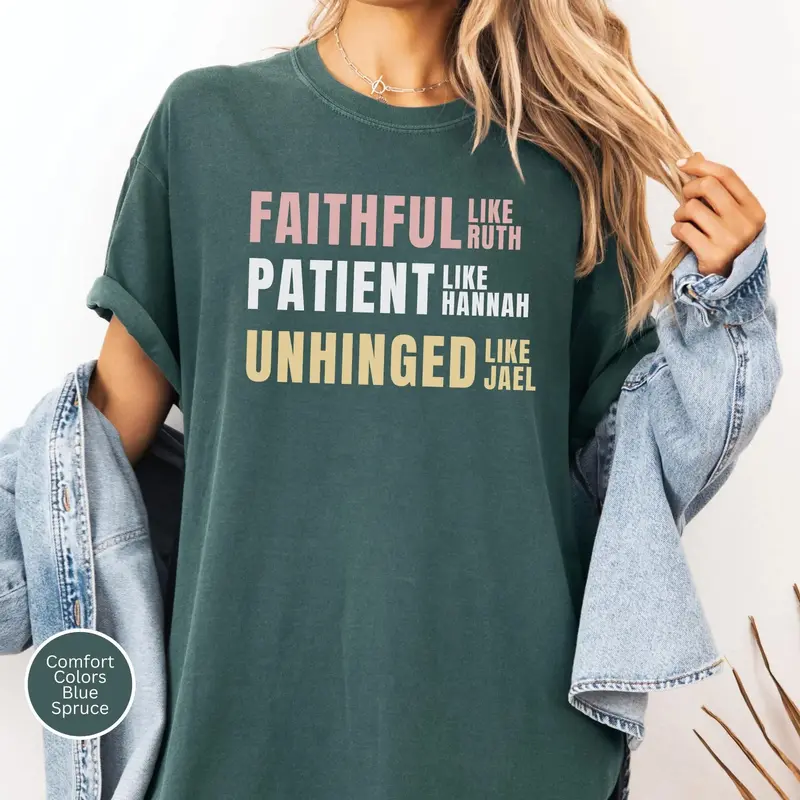 Faithful Ruth Patient Hannah Unhinged Jael funny Christian womanhood tee