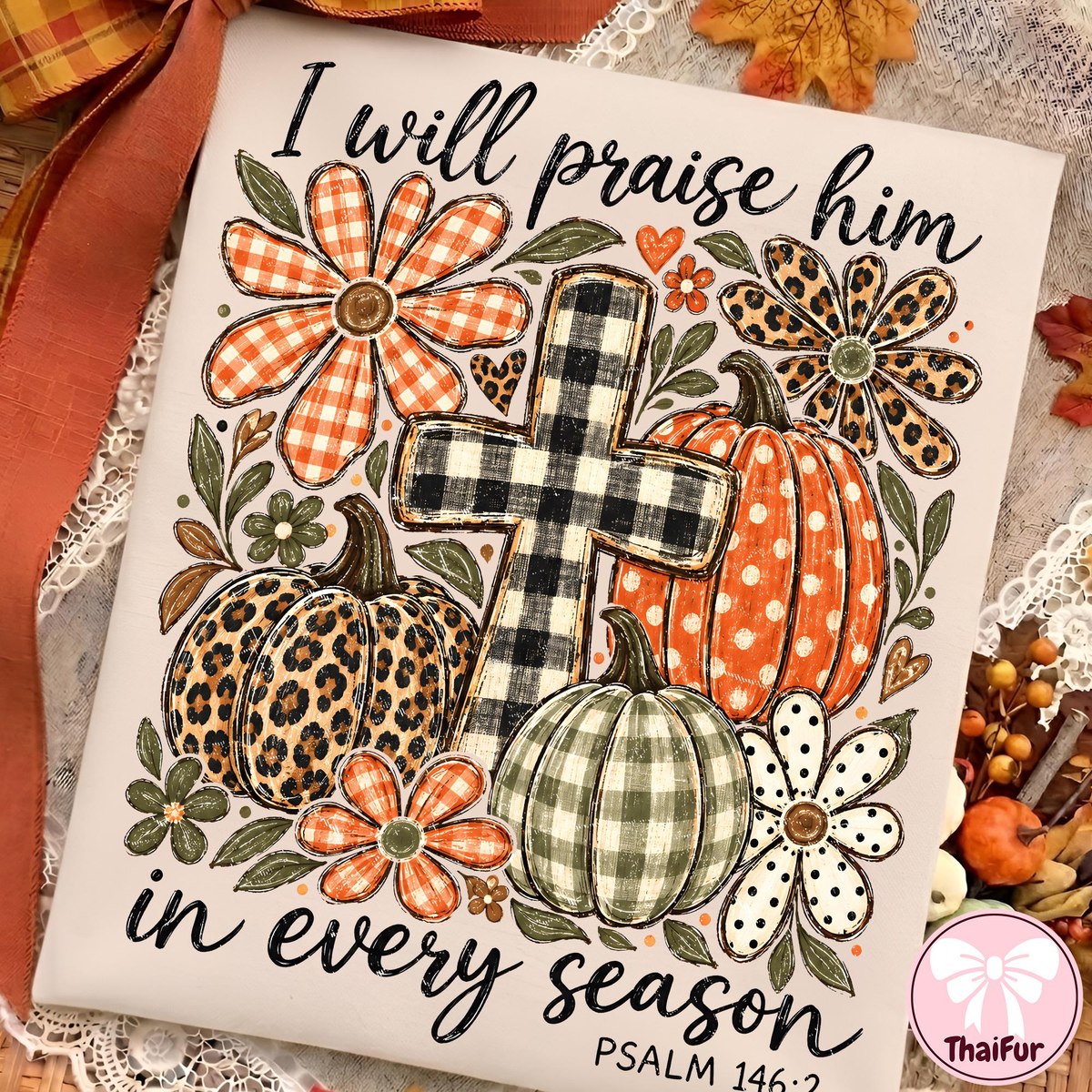 I Will Praise Him In Every Season Psalm 146:2 Christian fall pumpkin shirt