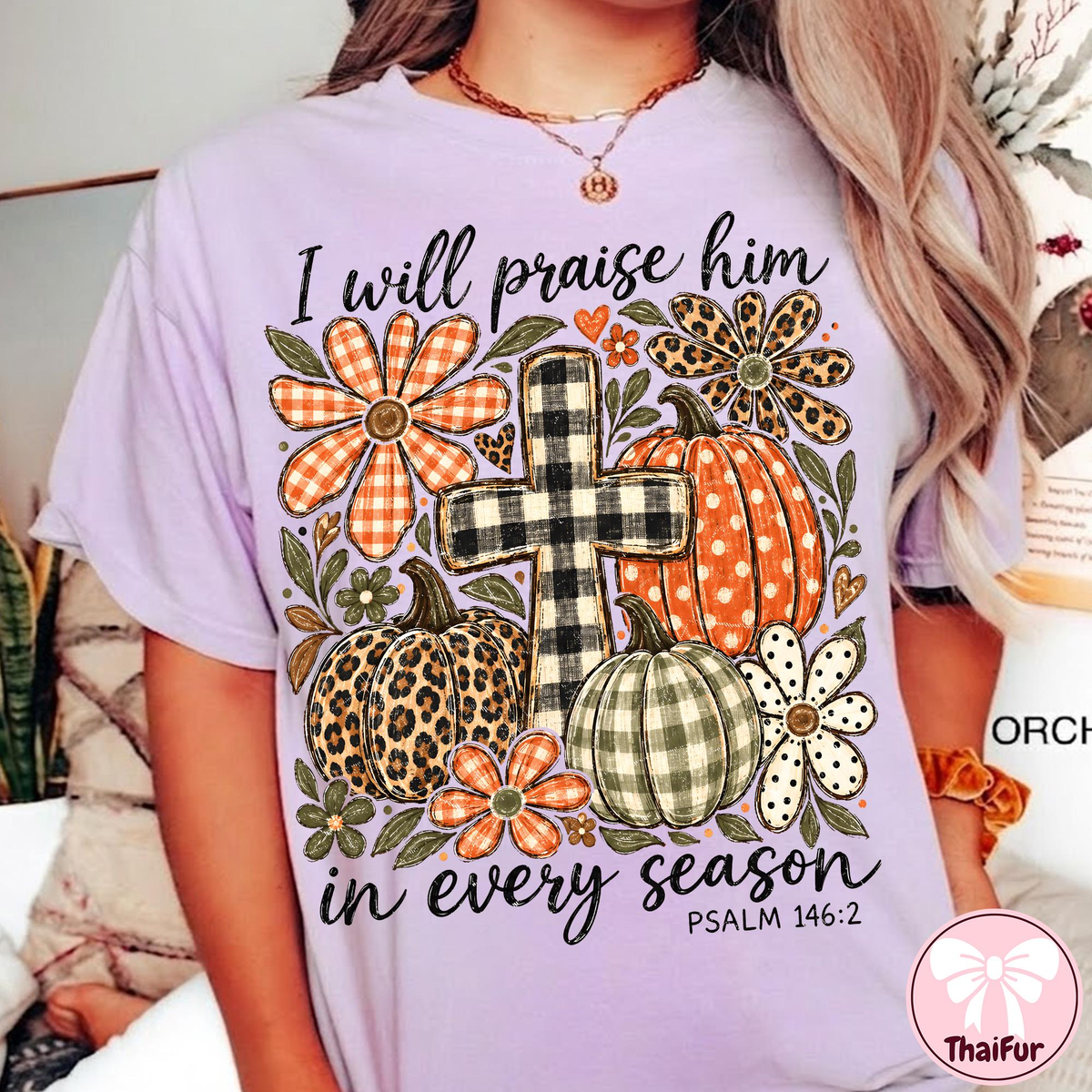 I Will Praise Him In Every Season Psalm 146:2 Christian fall pumpkin shirt