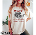 Wait Let Me Tell You About Jesus shirt, funny grunge raccoon with both paws raised, Christian raccoon tee