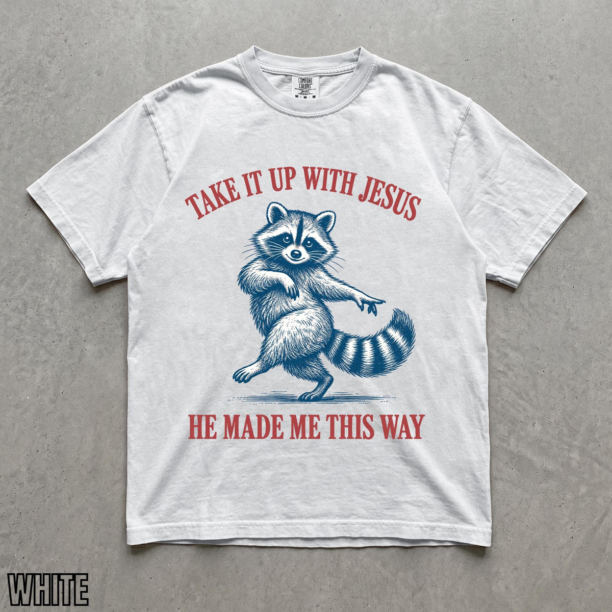 Take It Up With Jesus He Made Me This Way shirt, vintage dancing raccoon Christian humor tee
