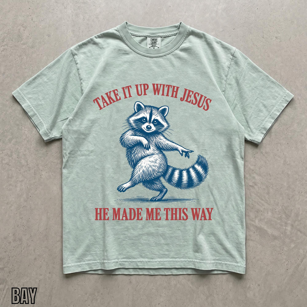 Take It Up With Jesus He Made Me This Way shirt, vintage dancing raccoon Christian humor tee