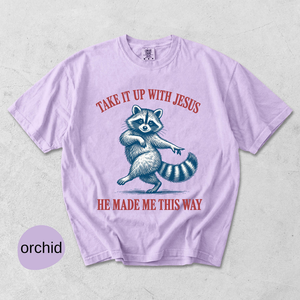 Take It Up With Jesus He Made Me This Way shirt, vintage dancing raccoon Christian humor tee