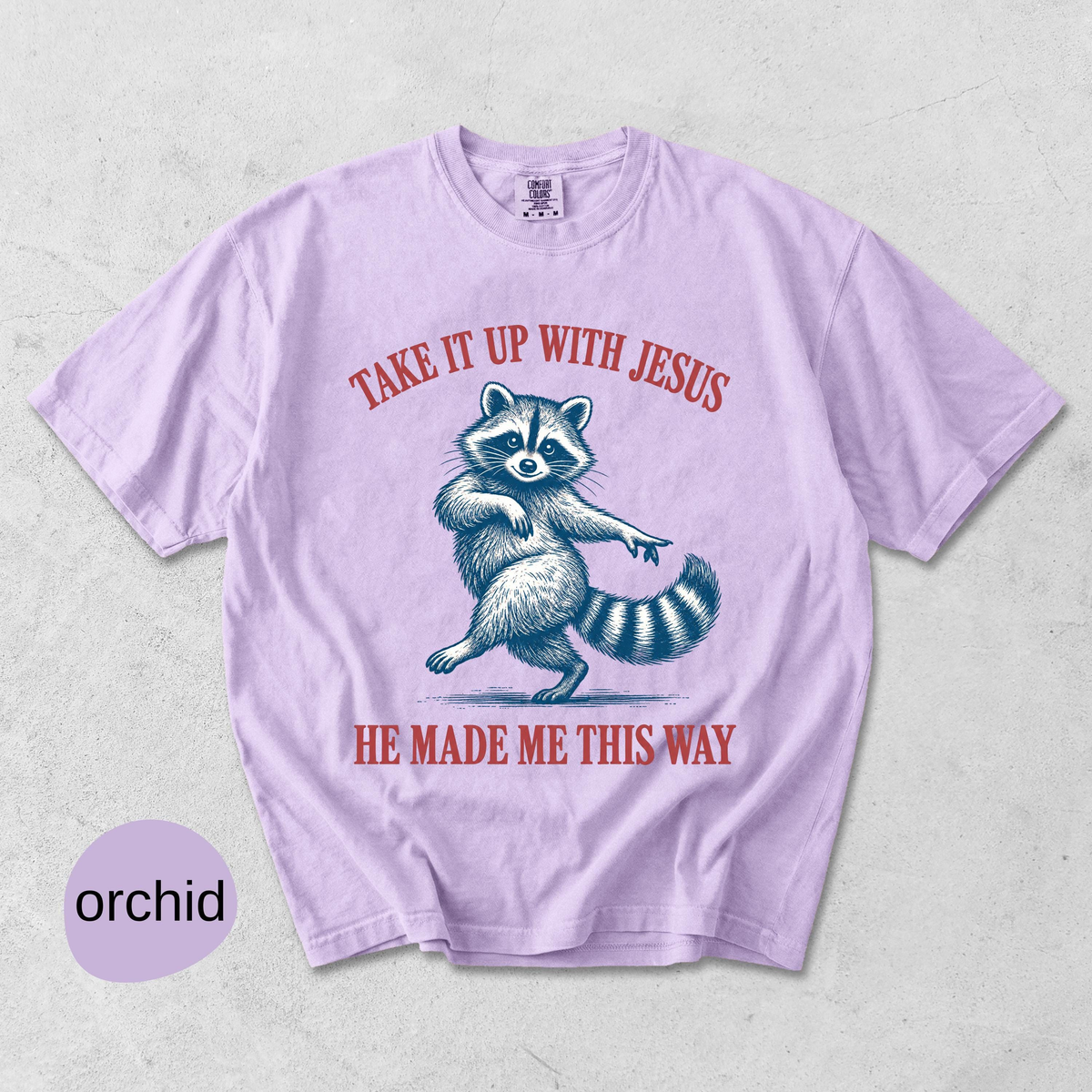 Take It Up With Jesus He Made Me This Way shirt, vintage dancing raccoon Christian humor tee