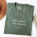 Still a mess still chosen 1 Cor 1:27 minimal Comfort Colors Christian tee