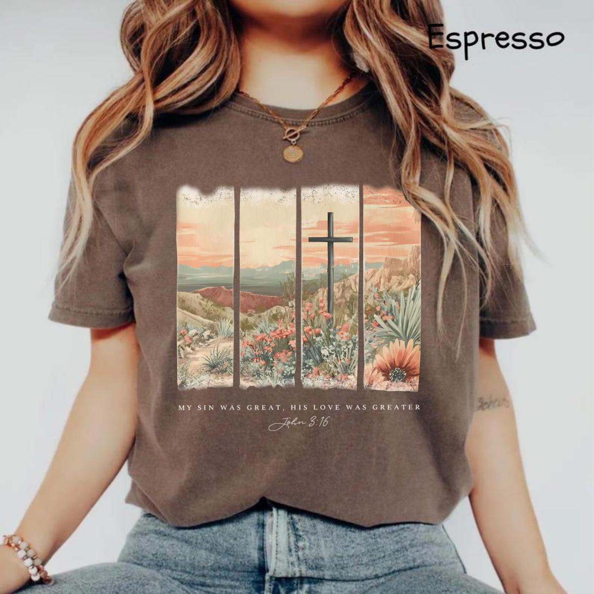 My Sin Was Great, His Love Was Greater John 3:16 desert cross Christian shirt