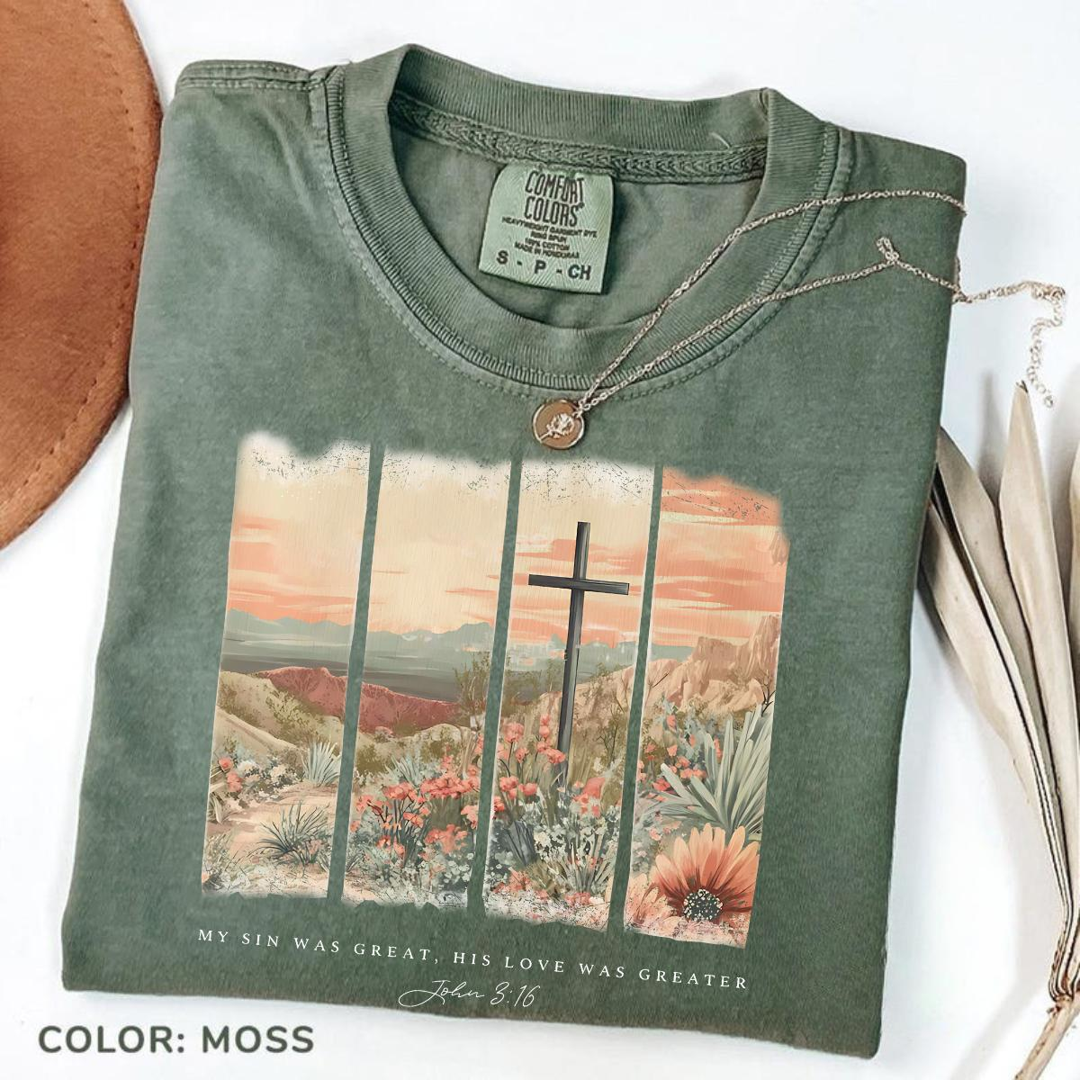 My Sin Was Great, His Love Was Greater John 3:16 desert cross Christian shirt