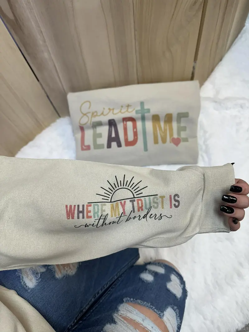 Spirit Lead Me colorful crewneck sweatshirt with Where My Trust Is Without Borders sleeve print
