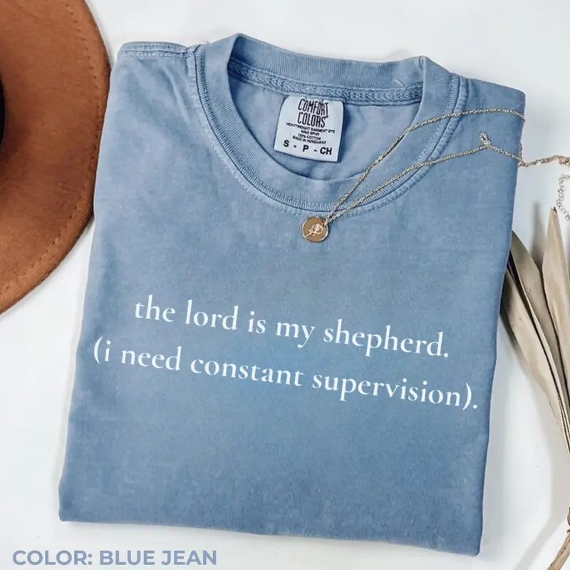 The Lord is my shepherd I need constant supervision funny Christian Comfort Colors tee