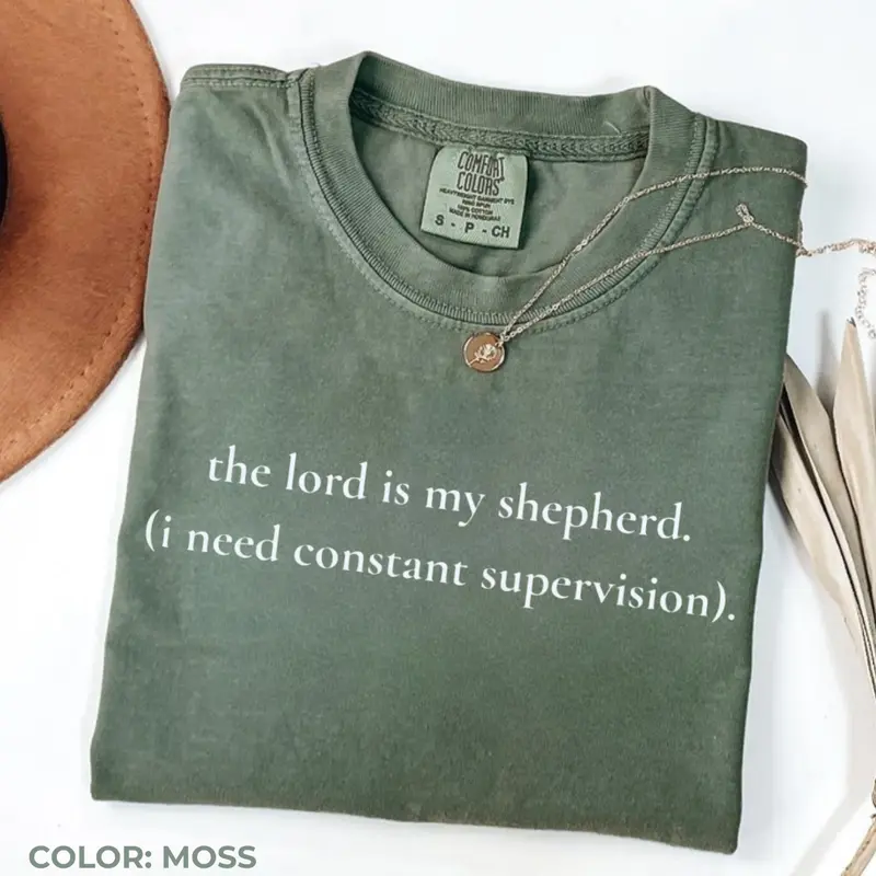 The Lord is my shepherd I need constant supervision funny Christian Comfort Colors tee