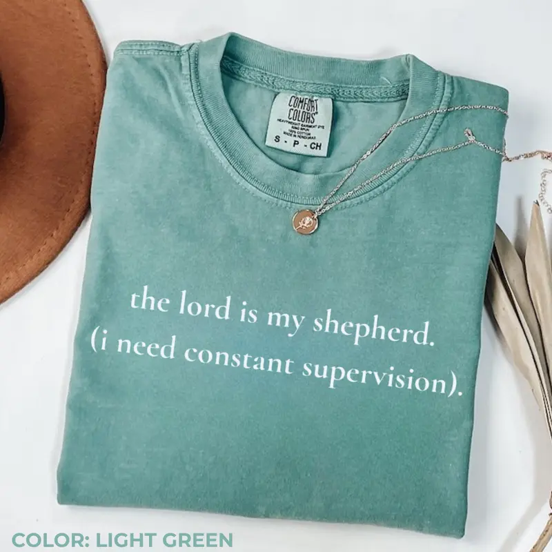 The Lord is my shepherd I need constant supervision funny Christian Comfort Colors tee
