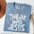 There Was Jesus butterfly floral Christian Comfort Colors tee
