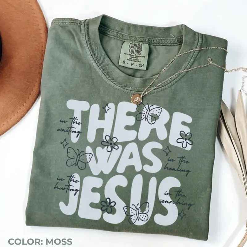 There Was Jesus butterfly floral Christian Comfort Colors tee