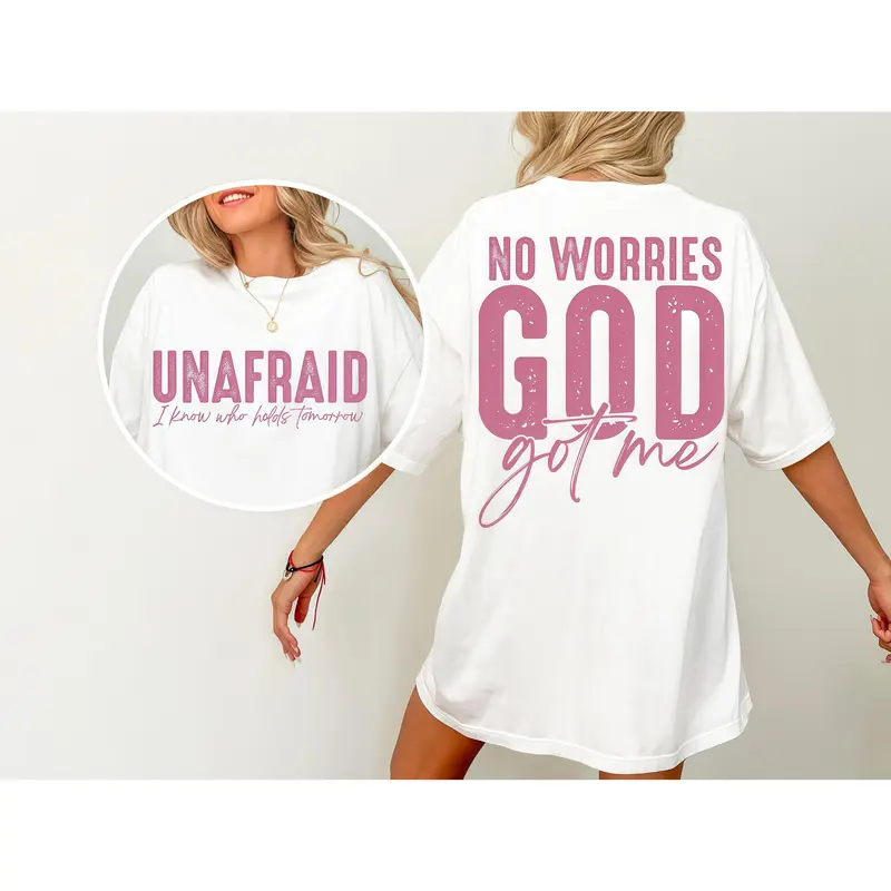 Unafraid I Know Who Holds Tomorrow front, No Worries God Got Me back Christian shirt