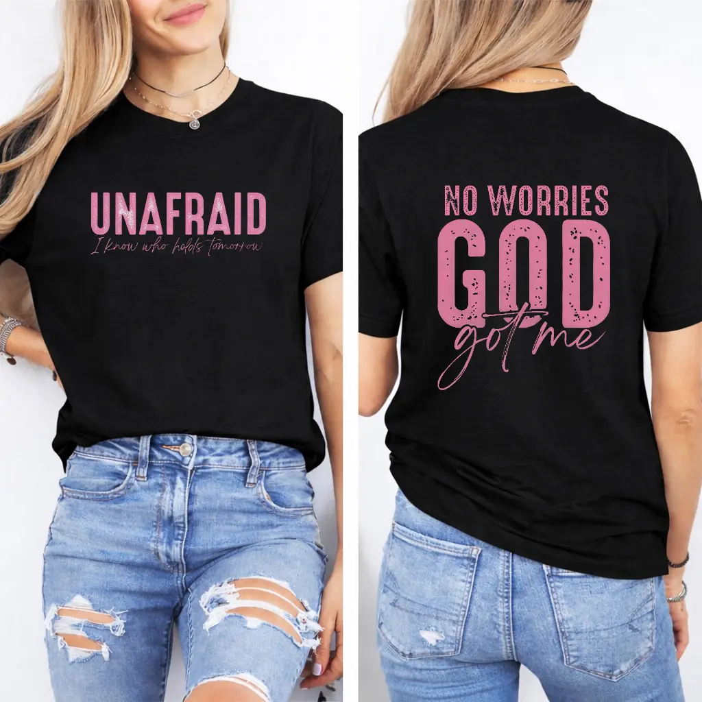 Unafraid I Know Who Holds Tomorrow front, No Worries God Got Me back Christian shirt