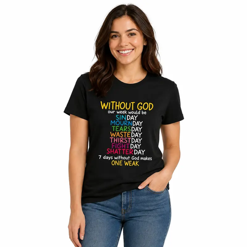 Without God One Weak funny Christian tee