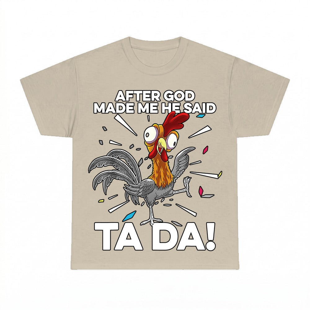 After God Made Me Ta Da shirt - Sand