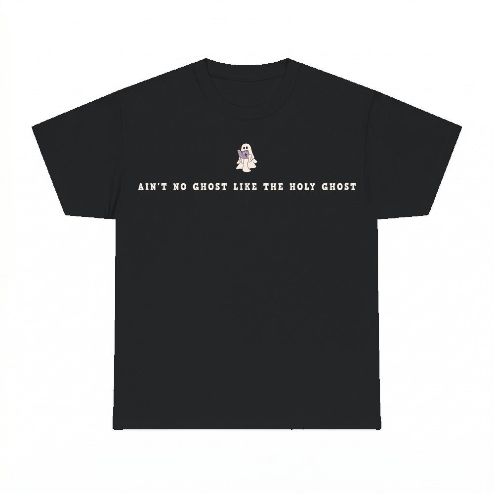 Ain't No Ghost Like The Holy Ghost shirt - Black