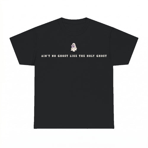 Ain't No Ghost Like The Holy Ghost shirt - Black