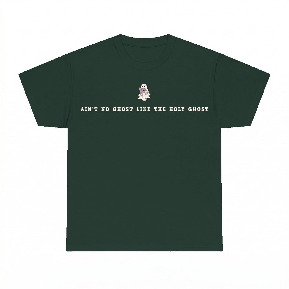 Ain't No Ghost Like The Holy Ghost shirt - Forest Green