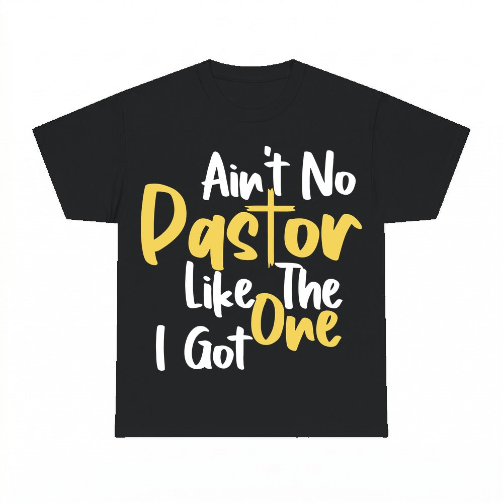 Ain't No Pastor Like The One I Got shirt - Black