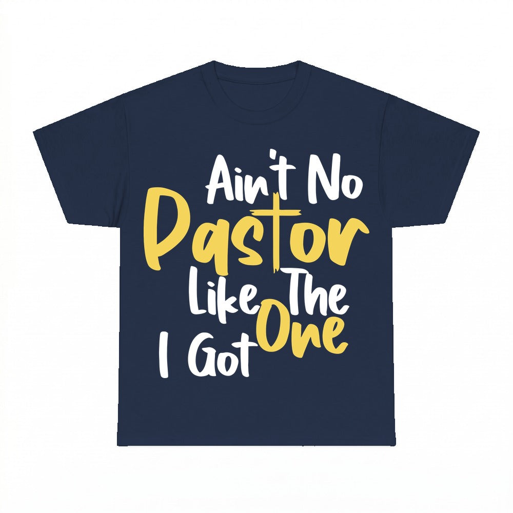 Ain't No Pastor Like The One I Got shirt - Navy