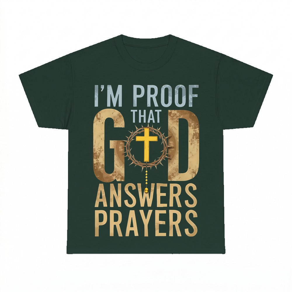 I Am Proof That God Answers Prayers shirt - Forest Green