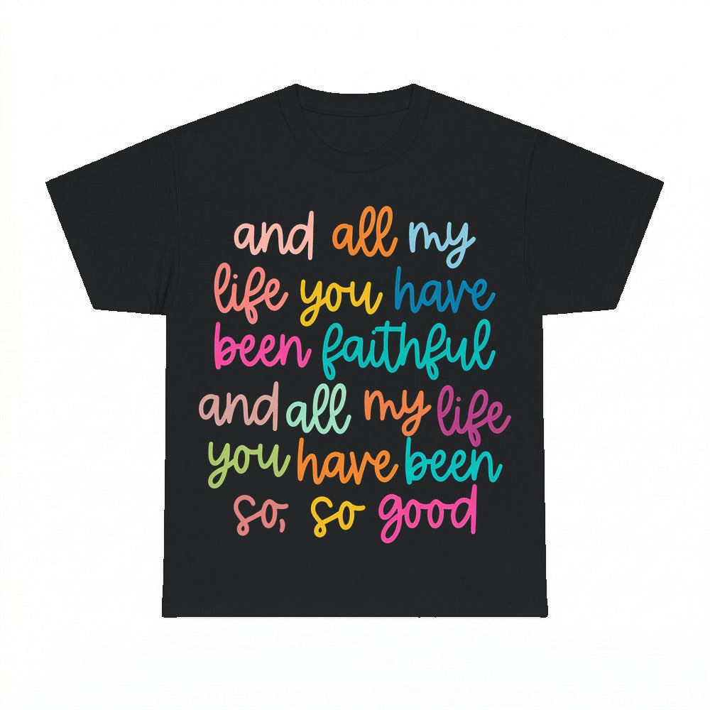 All My Life You Have Been Faithful shirt - Black