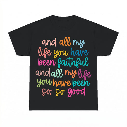 All My Life You Have Been Faithful shirt - Black