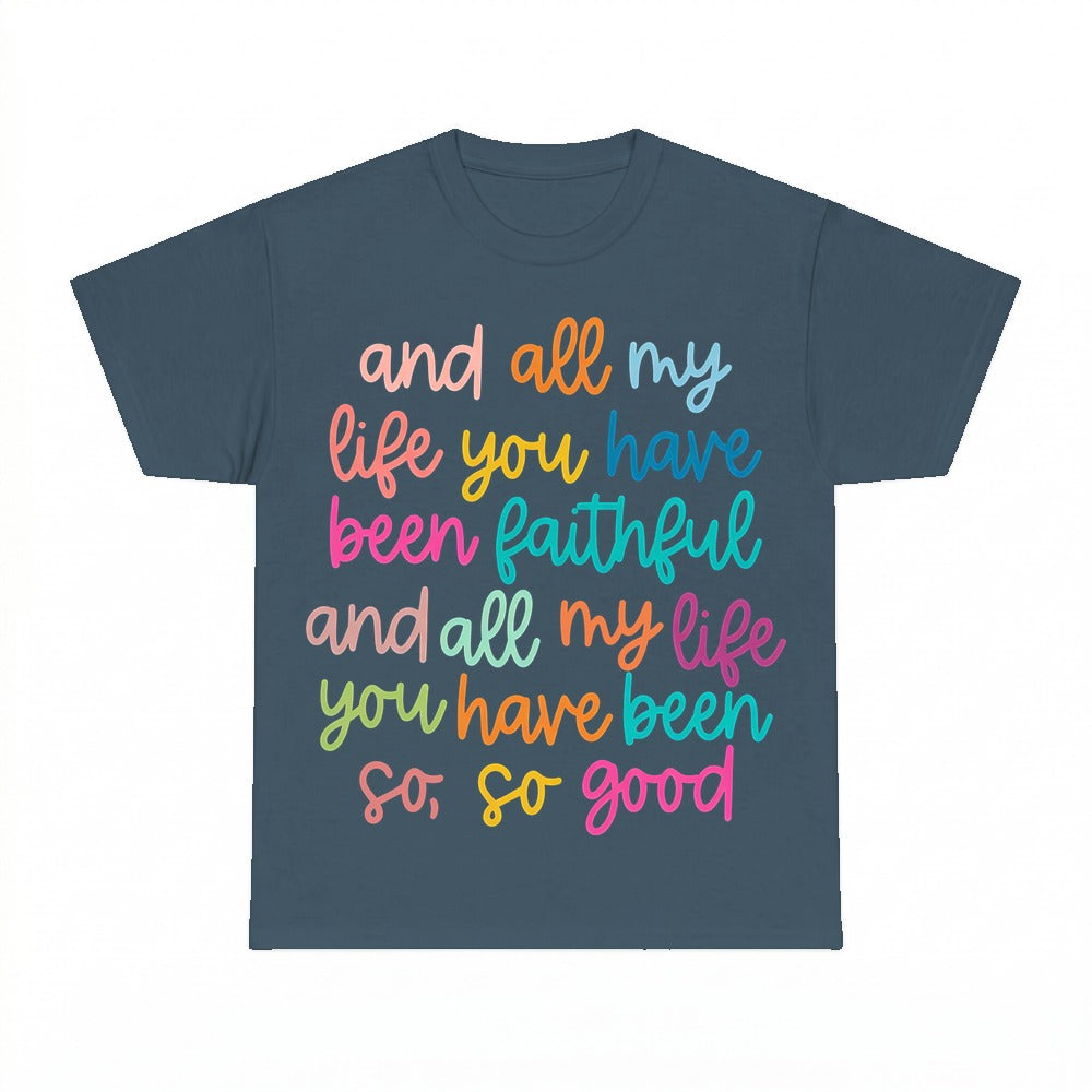 All My Life You Have Been Faithful shirt - Dark Heather
