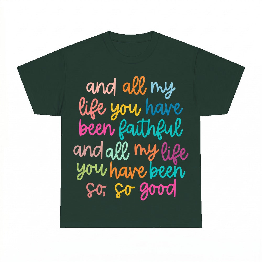 All My Life You Have Been Faithful shirt - Forest Green
