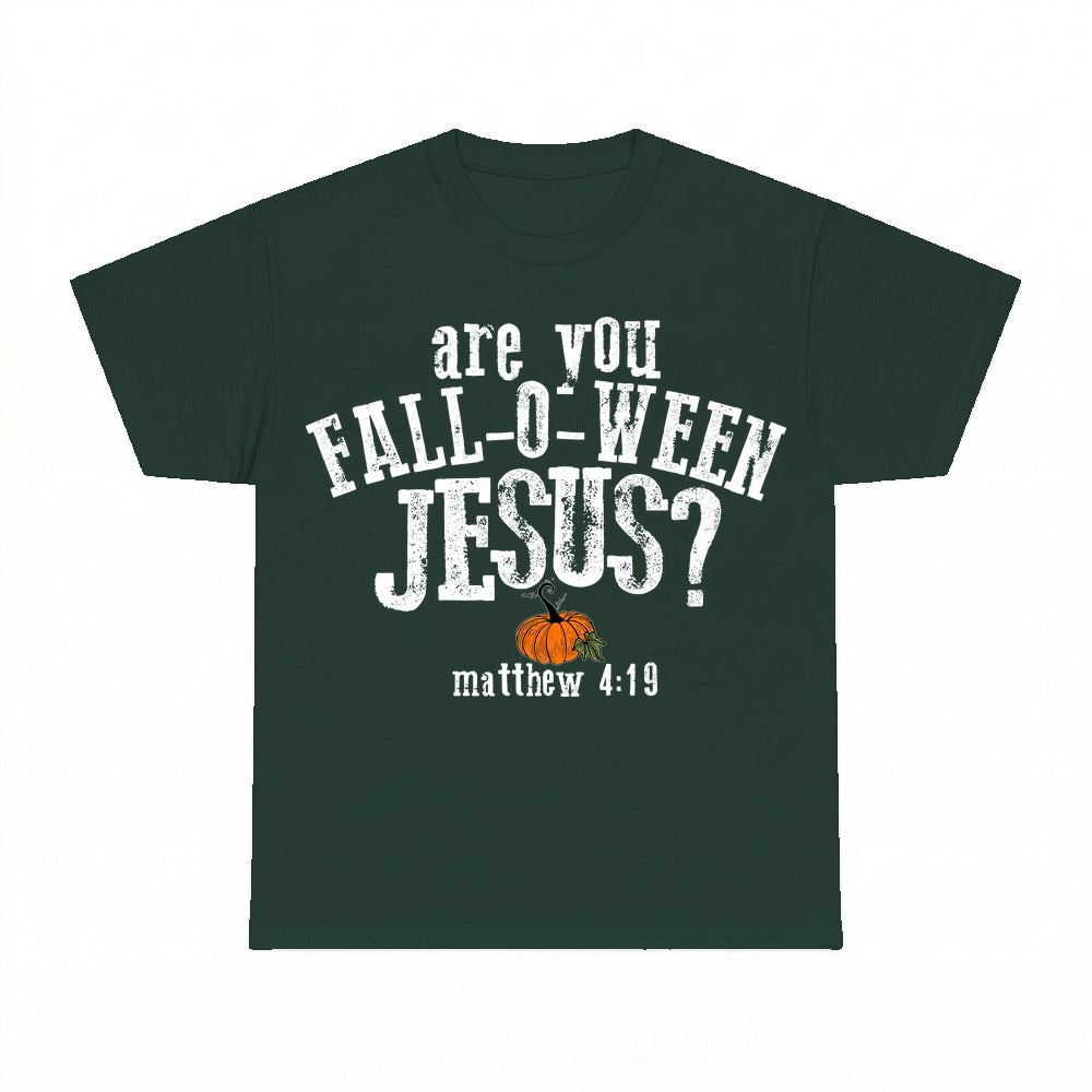 Are You Fall-O-Ween Jesus shirt - Forest Green