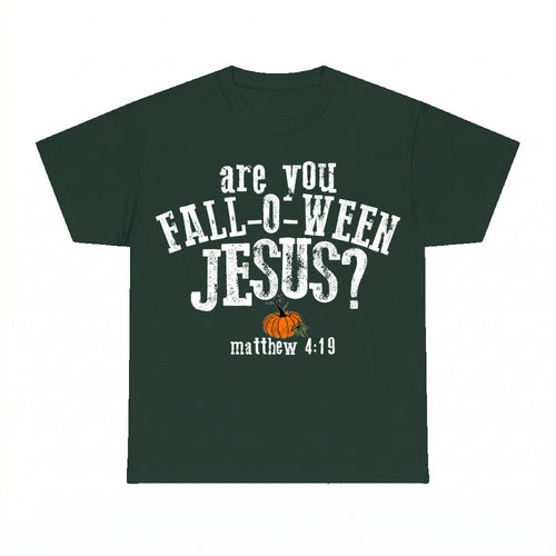 Are You Fall-O-Ween Jesus shirt - Forest Green