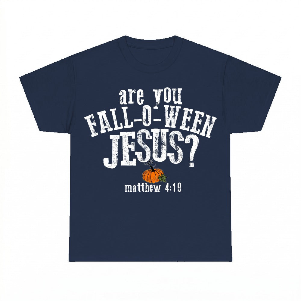 Are You Fall-O-Ween Jesus shirt - Navy