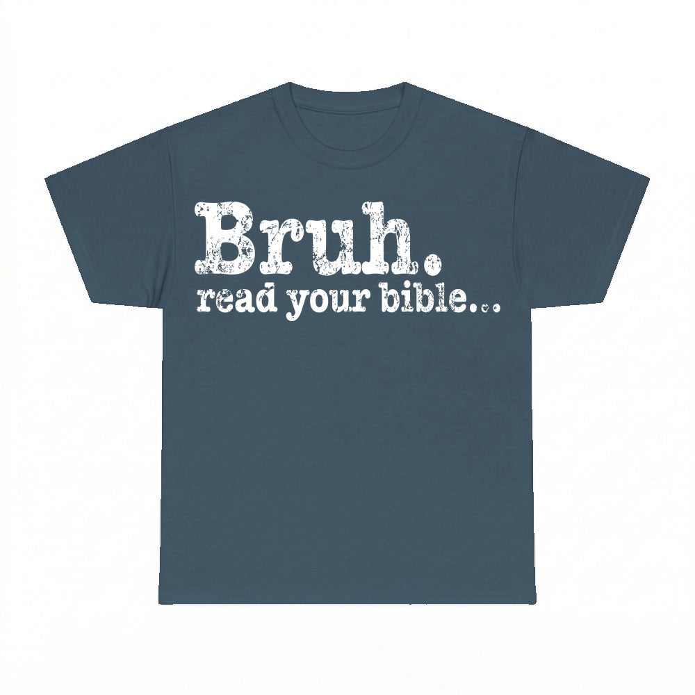 Bruh Read Your Bible shirt - Dark Heather